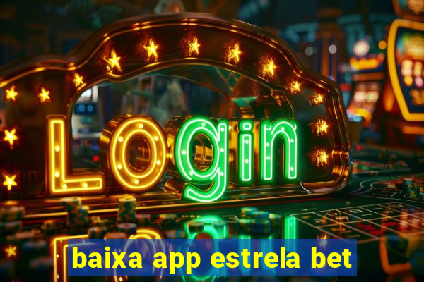 baixa app estrela bet